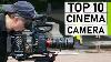 Top 10 Best Cinema Cameras Best Camera For Filmmaking